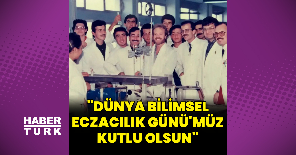 Attila Atasoy: Dünya Bilimsel Eczacılık Günü’müz kutlu olsun