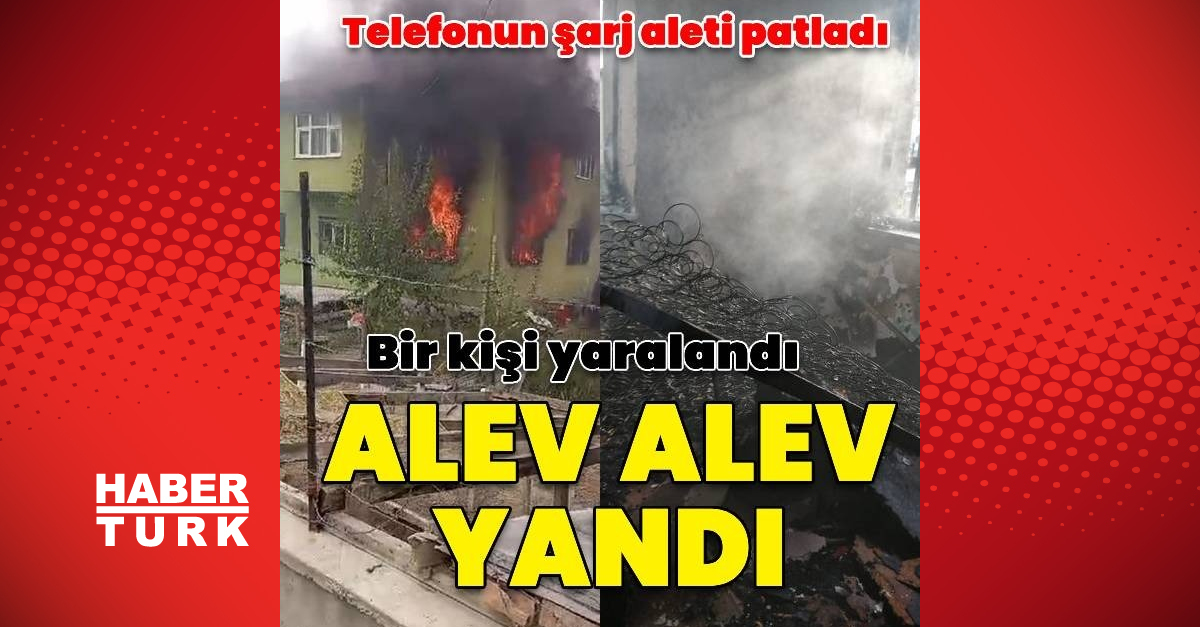 Tokat’ta patlayan şarj aletinden yangın çıktı: 1 yaralı