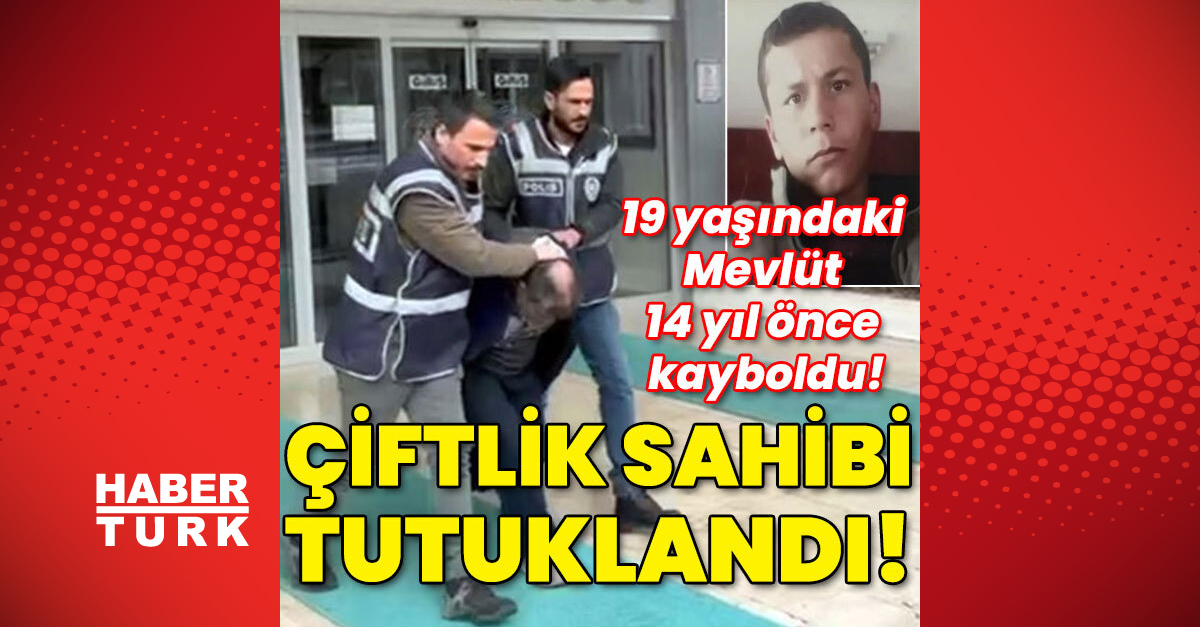 19 yaşındaki Mevlüt 14 yıl önce kayboldu! Çiftlik sahibi tutuklandı!